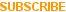 SUBSCRIBE